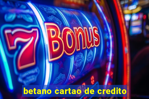 betano cartao de credito