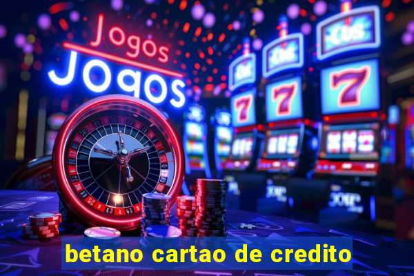 betano cartao de credito