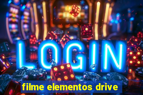 filme elementos drive