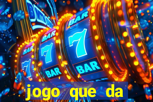 jogo que da dinheiro sem precisar depositar