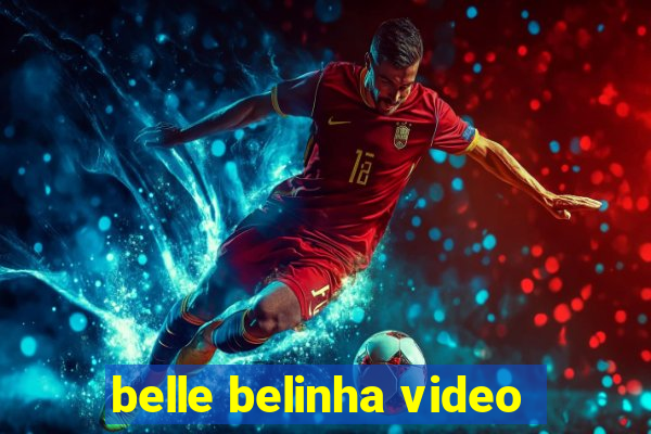 belle belinha video