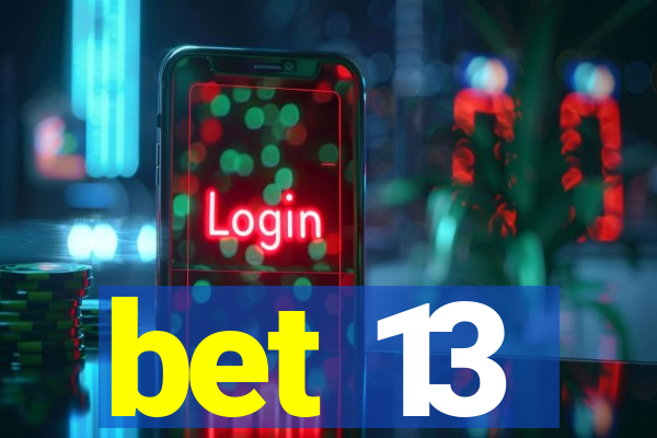 bet 13