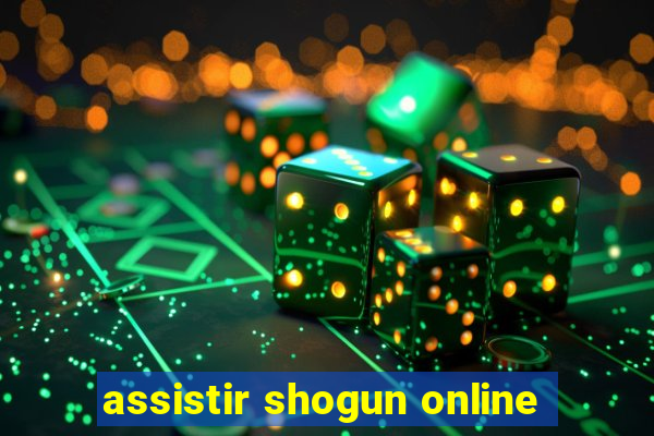 assistir shogun online