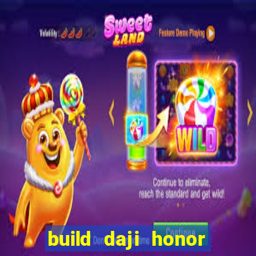 build daji honor of kings