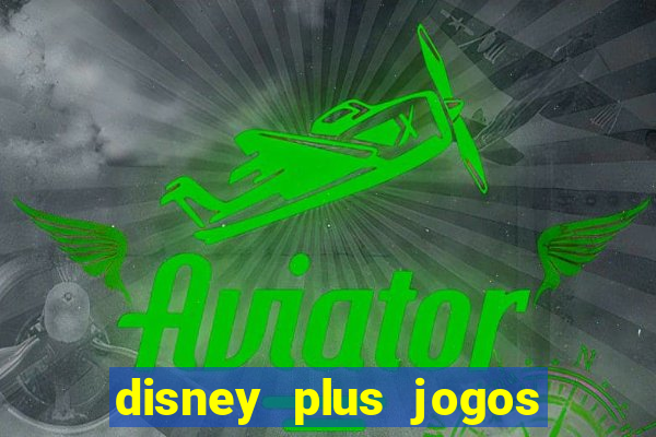 disney plus jogos de futebol