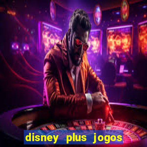 disney plus jogos de futebol