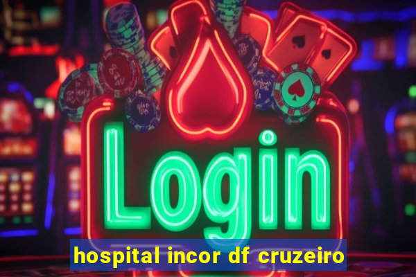 hospital incor df cruzeiro