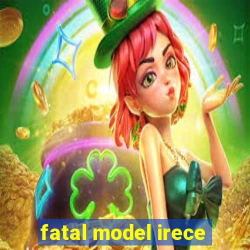 fatal model irece