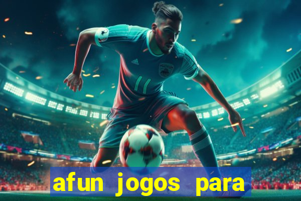 afun jogos para ganhar dinheiro