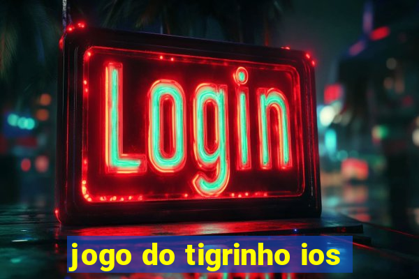 jogo do tigrinho ios