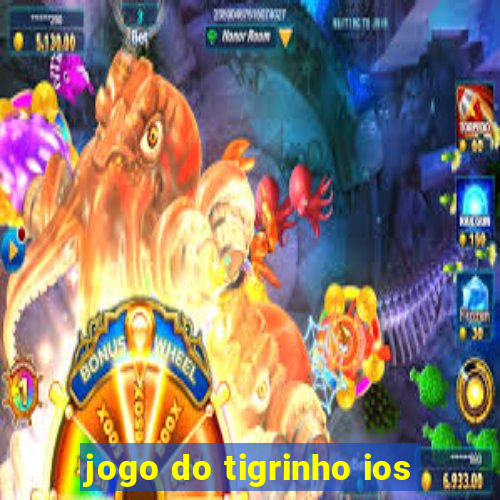 jogo do tigrinho ios