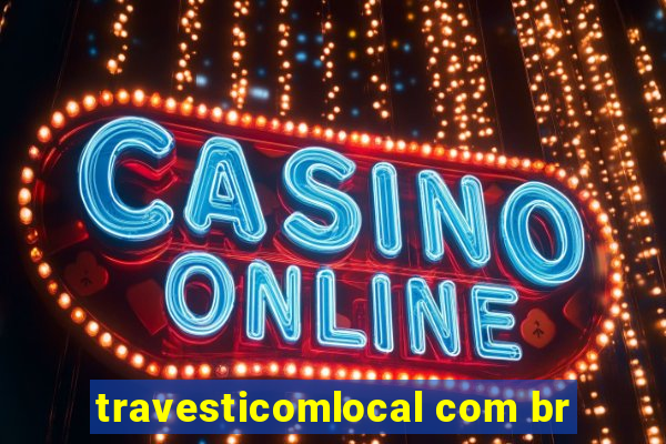 travesticomlocal com br