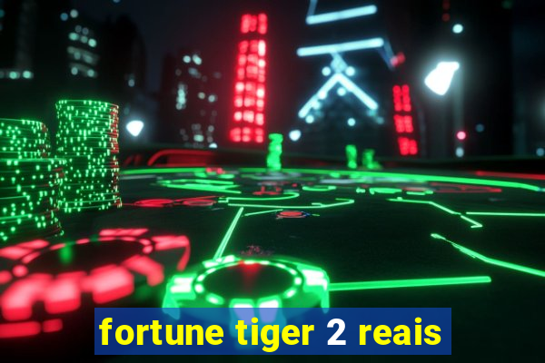 fortune tiger 2 reais