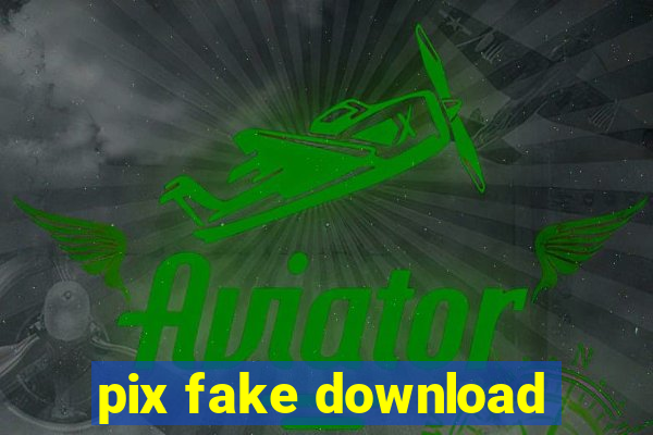 pix fake download