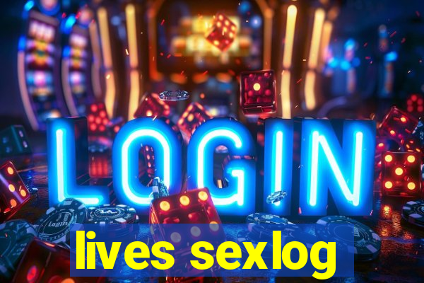 lives sexlog