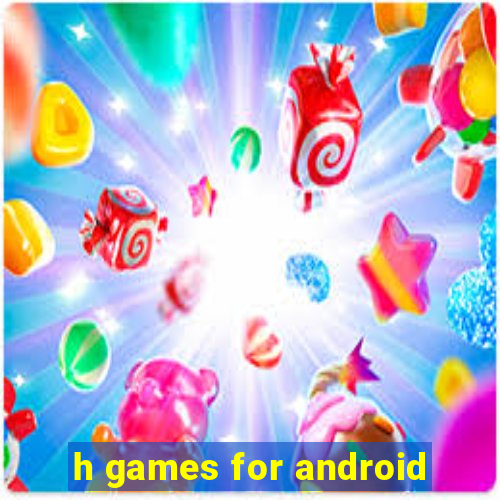 h games for android