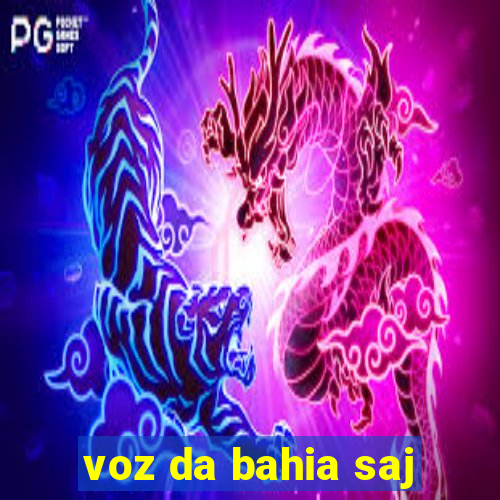 voz da bahia saj