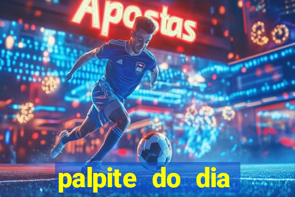 palpite do dia para hoje