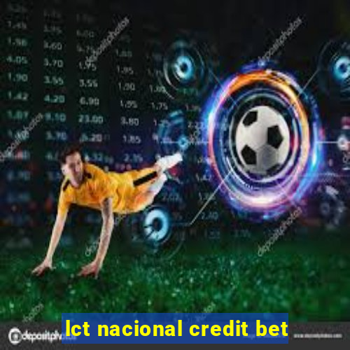 lct nacional credit bet