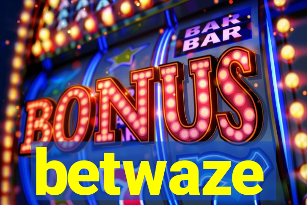 betwaze