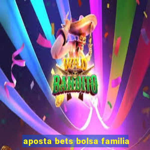 aposta bets bolsa familia