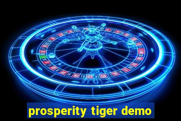 prosperity tiger demo