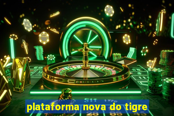 plataforma nova do tigre