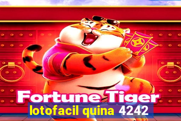 lotofacil quina 4242