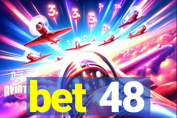 bet 48