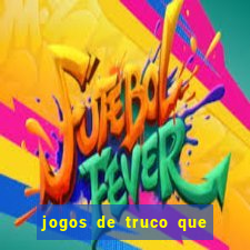 jogos de truco que ganha dinheiro