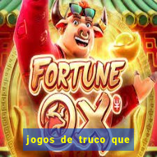 jogos de truco que ganha dinheiro