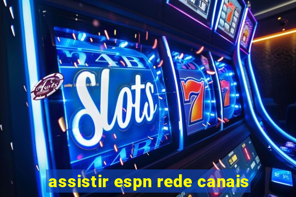 assistir espn rede canais