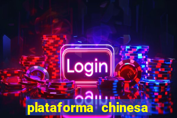 plataforma chinesa de jogo