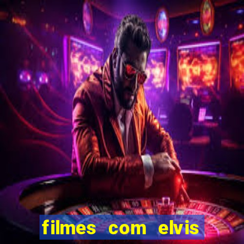 filmes com elvis presley dublado