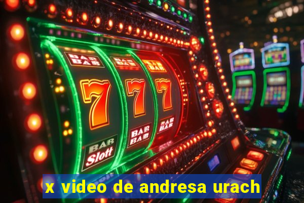 x video de andresa urach