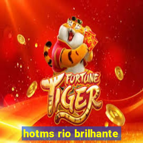 hotms rio brilhante