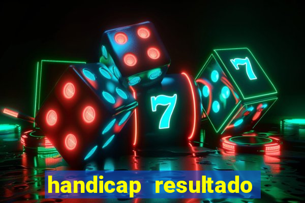 handicap resultado final -1