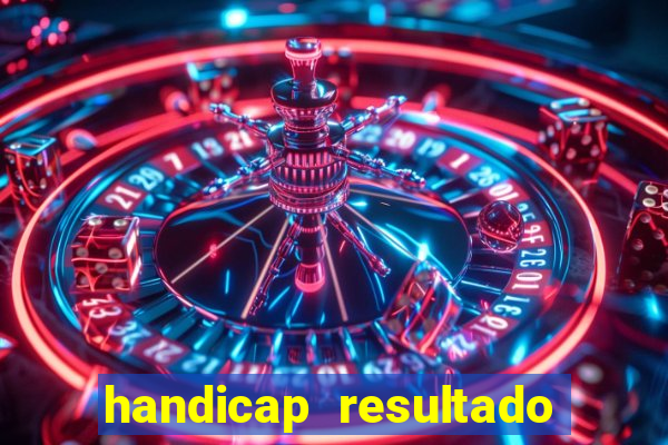 handicap resultado final -1