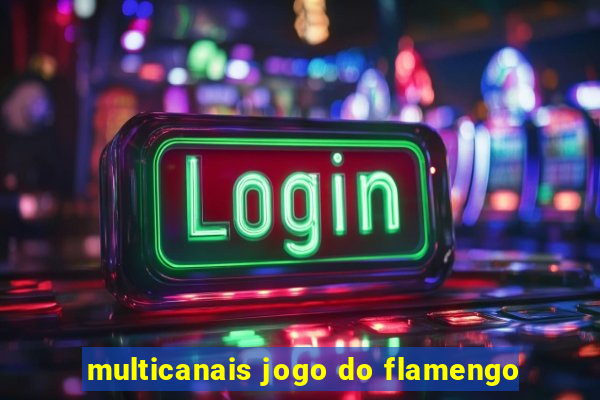 multicanais jogo do flamengo