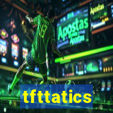 tfttatics