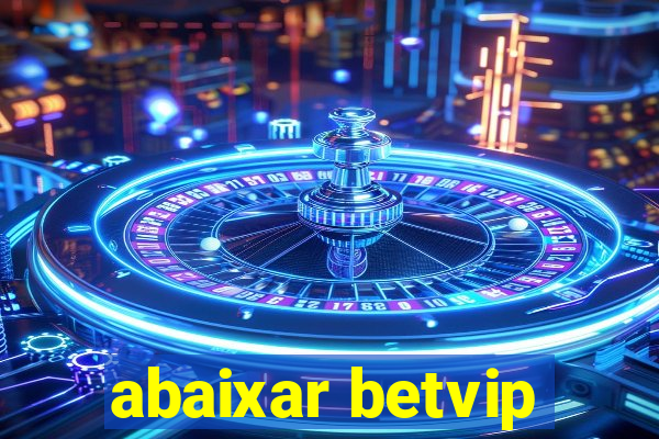 abaixar betvip