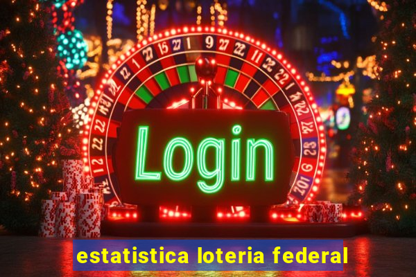 estatistica loteria federal