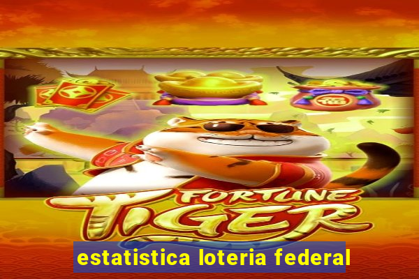 estatistica loteria federal