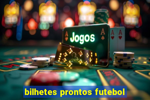 bilhetes prontos futebol