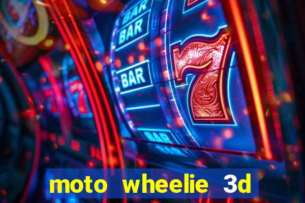 moto wheelie 3d dinheiro infinito 2024