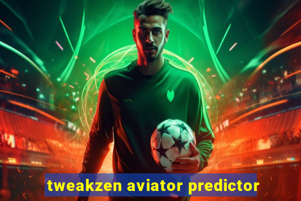 tweakzen aviator predictor