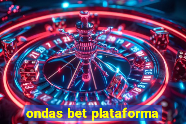 ondas bet plataforma