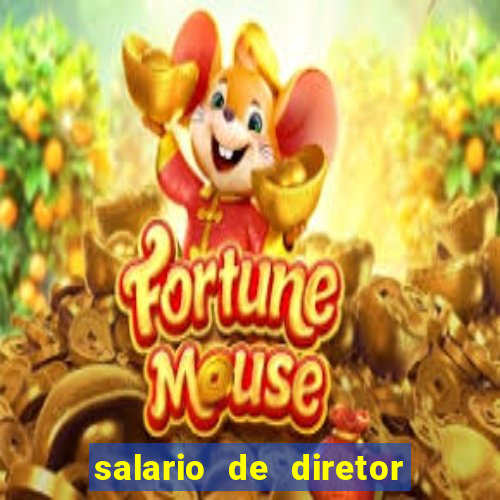 salario de diretor de escola estadual