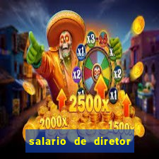 salario de diretor de escola estadual