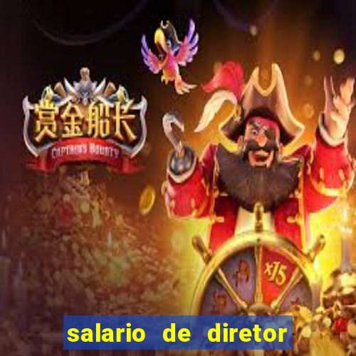 salario de diretor de escola estadual